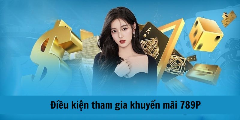 Tổng hợp điều kiện cần có để tham gia nhận thưởng tại nền tảng