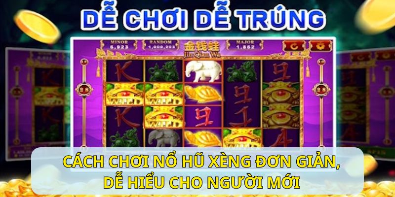 Hướng dẫn tham gia quay hũ đổi thưởng trực tuyến chuẩn