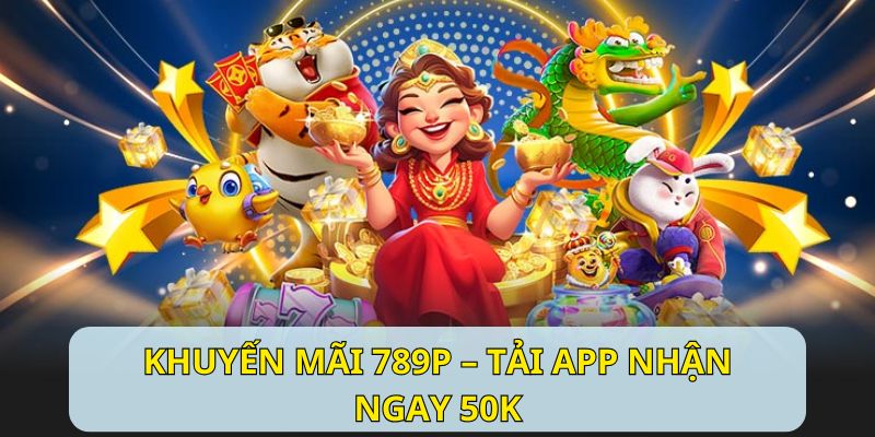 Người chơi tiến hành tải app nhận 50k liền tay
